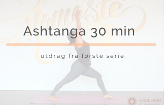 Ashtanga 30 min Video thumbnails YogaFarm- Ingrid Devor - Yogaonline, nettyoga, romsdal yoga, serie 1, yang, yoga, trene hjemme, nybegynner, yoga for nybegynnere